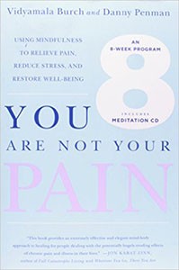 You Are Not Your Pain, by Vidyamala Burch